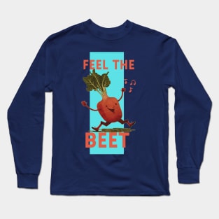 Fell The Beet! Long Sleeve T-Shirt